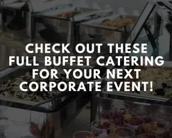 Check Out These Full Buffet Catering For Your Next Corporate Event!